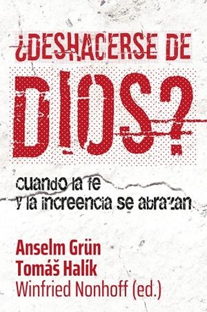 ¿DESHACERSE DE DIOS? | 9788429327182 | GRÜN, ANSELM / HALIK, TOMAS / NONHOFF, WINFRIED