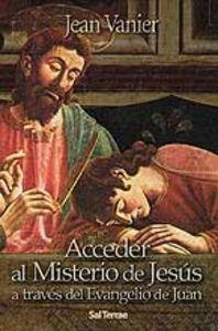 ACCEDER AL MISTERIO DE JESÚS A TRAVÉS DEL EVANGELIO DE JUAN | 9788429315790 | VANIER, JEAN