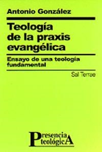 TEOLOGÍA DE LA PRAXIS EVANGÉLICA | 9788429313260 | GONZÁLEZ, ANTONIO