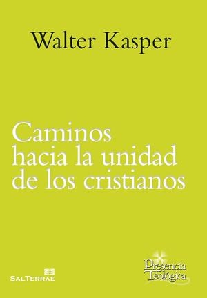 CAMINOS HACIA LA UNIDAD DE LOS CRISTIANOS. ESCRITOS DE ECUMENISMO I | 9788429321760 | KASPER, WALTER