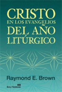 CRISTO EN LOS EVANGELIOS DEL AÑO LITÚRGICO | 9788429318876 | BROWN, RAYMOND E.