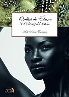 ORILLAS DE ÉBANO. EL SWING DEL DESTINO | 9788415336884 | SOILAN ENRIQUEZ, AIDA