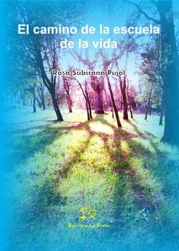 CAMINO DE LA ESCUELA DE LA VIDA, EL | 9788415336570 | SUBIRANA PUJOL, ROSA