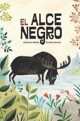 ALCE NEGRO, EL | 9788494927171 | OLEBY, CRISTINA /VARELA, CECILIA