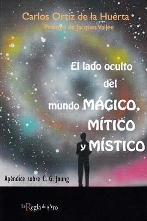 LADO OCULTO DEL MUNDO MAGICO, MITICO Y MISTICO, EL | 9788494870576 | ORTIZ DE LA HUERTA, CARLOS