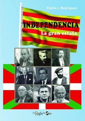 INDEPENDENCIA - LA GRAN ESTAFA | 9788494102134 | RODRIGUEZ IGLESIAS, PEDRO JOSE