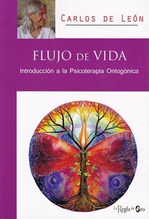 FLUJO DE VIDA - INTRODUCCION A LA PSICOTERAPIA ONTOGONICA | 9788494870538 | LEON DE WIT, CARLOS DE