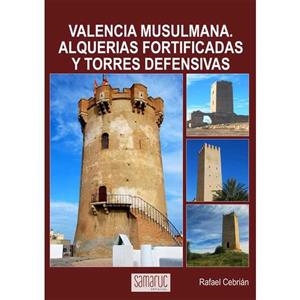 VALENCIA MUSULMANA. ALQUERÍAS FORTIFICADAS Y TORRES DEFENSIVAS | 9788416772100 | CEBRIÁN GIMENO, RAFAEL
