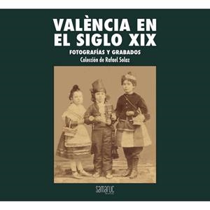 VALENCIA EN EL SIGLO XIX | 9788416772117 | SOLAZ ALBERT, RAFAEL