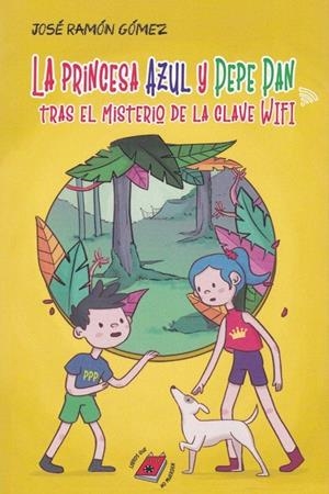 PRINCESA AZUL Y PEPE PAN TRAS EL MISTERIO DE LA CLAVE WIFI, LA | 9788412098228 | GÓMEZ, JOSÉ RAMÓN