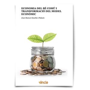 ECONOMIA DEL BÉ COMÚ I TRANSFORMACIÓ DEL MODEL ECONÒMIC | 9788412005233 | SANCHIS I PALACIO, JOAN RAMON