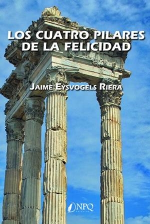 CUATRO PILARES DE LA FELICIDAD, LOS | 9788417257330 | EYSVOGELS, JAIME