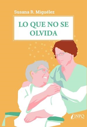 LO QUE NO SE OLVIDA | 9788417257736 | RODRÍGUEZ MIGUÉLEZ, SUSANA