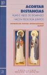 ACORTAR DISTANCIAS. HIJAS E HIJOS DE DOMINGO HACEN TEOLOGÍA JUNTOS | 9788482601748 | DOMINICAN SISTERS INTERNATIONAL, ICJPOP