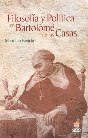 FILOSOFÍA Y POLÍTICA EN BARTOLOMÉ DE LAS CASAS | 9788482602752 | BEUCHOT, MAURICIO