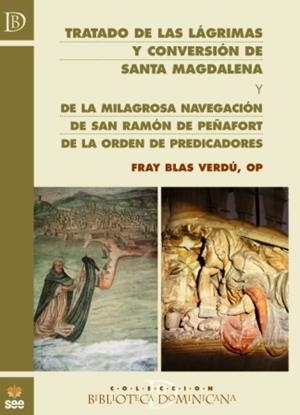 TRATADO DE LAS LÁGRIMAS Y CONVERSIÓN DE SANTA MAGDALENA; Y DE LA MILAGROSA NAVEGACIÓN DE SAN RAMÓN DE PEÑAFORT DE LA ORDEN DE PREDICADORES | 9788482602738 | VERDÚ, FRAY BLAS