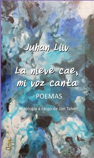 NIEVE CAE, MI VOZ CANTA, LA. POEMAS | 9788494223952 | LIIV, JUHAN