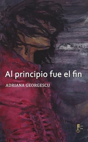 AL PRINCIPIO FUE EL FIN | 9788494521492 | GEORGESCU, ADRIANA