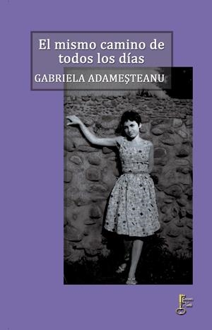 MISMO CAMINO DE TODOS LOS DÍAS, EL | 9788494369896 | ADAMESTEANU, GABRIELA