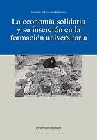ECONOMÍA SOLIDARIA Y SU INSERCIÓN EN LA FORMACIÓN UNIVERSITARIA, LA | 9788474859577 | VARIOS AUTORES