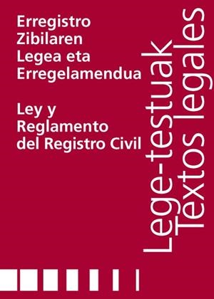 ERREGISTRO ZIBILAREN LEGEA ETA ERREGELAMENDUA/LEY Y REGLAMENTO DEL REGISTRO CIVIL | 9788474859447 | VARIOS AUTORES