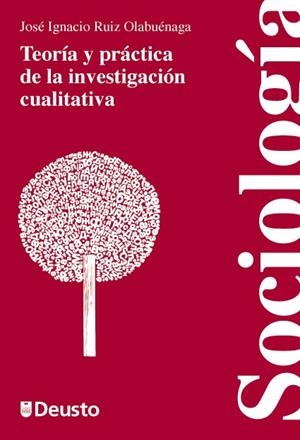 TEORÍA Y PRÁCTICA DE LA INVESTIGACIÓN CUALITATIVA | 9788498303131 | RUIZ OLABUENAGA, JOSÉ IGNACIO