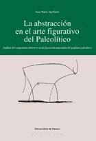 ABSTRACCIÓN EN EL ARTE FIGURATIVO DEL PALEOLÍTICO, LA | 9788474857399 | APELLÁNIZ, JUAN M.