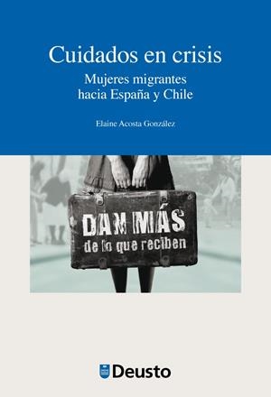CUIDADOS EN CRISIS. MUJERES MIGRANTES HACIA ESPAÑA Y CHILE | 9788415759515 | ACOSTA GONZÁLEZ, ELAINE