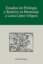 ESTUDIOS DE FILOLOGÍA Y RETÓRICA EN HOMENAJE A LUISA LÓPEZ GRIGERA | 9788474857085 | VARIOS AUTORES