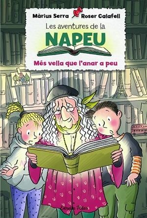 AVENTURES DE LA NAPEU 01, LES. MÉS VELLA QUE L'ANAR A PEU | 9788418135293 | SERRA, MÀRIUS
