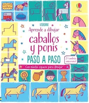 APRENDE A DIBUJAR PASO A PASO : CABALLOS Y PONIS | 9781474979801 | WATT, FIONA