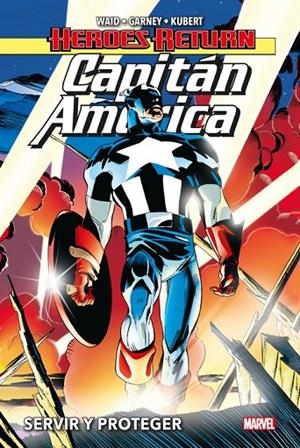 HEROES RETURN. CAPITÁN AMÉRICA 01 : SERVIR Y PROTEGER | 9788413344805 | WAID, MARK / KUBERT, ANDY / GARNEY, RON