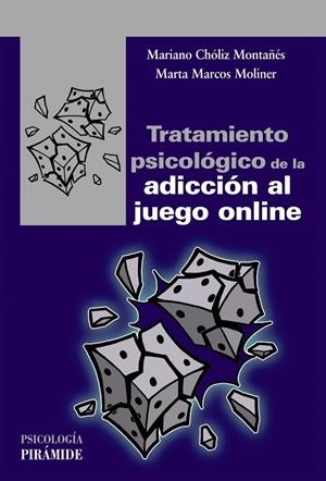 TRATAMIENTO PSICOLÓGICO DE LA ADICCIÓN AL JUEGO ONLINE | 9788436841961 | CHÓLIZ MONTAÑÉS, MARIANO / MARCOS MOLINER, MARTA