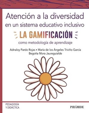 ATENCIÓN A LA DIVERSIDAD EN UN SISTEMA EDUCATIVO INCLUSIVO | 9788436842821 | PARDO ROJAS, ADNALOY / TRIVIÑO GARCÍA, MARÍA DE LOS ÁNGELES / MORA JAUREGUIALDE, BEGOÑA