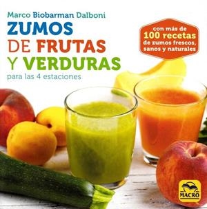ZUMOS DE FRUTAS Y VERDURAS PARA LAS 4 ESTACIONES | 9788417080051 | DALBONI, MARCO