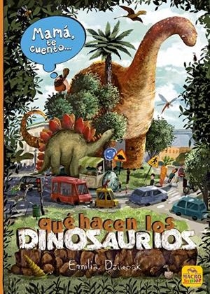 MAMÁ TE CUENTO QUÉ HACEMOS CON LOS DINOSAURIOS | 9788417080655 | DZIUBAK, EMILIA