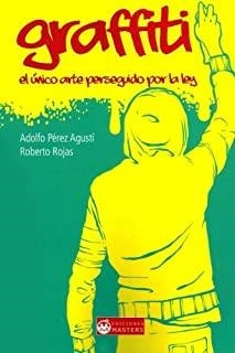 GRAFFITI, EL UNICO ARTE PERSEGUIDO POR LA LEY | 9781507620977 | PÉREZ AGUSTI, ADOLFO