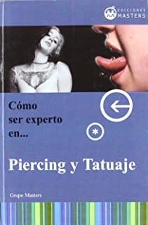 COMO SER EXPERTO EN PIERCING Y TATUAJE | 9788496319400 | GRUPO MASTERS
