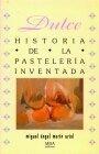 DULCE, HISTORIA DE LA PASTELERIA INVENTADA | 9788488688156 | MARIN, MIGUEL ANGEL