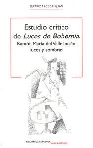 ESTUDIO CRITICO DE LUCES DE BOHEMIA | 9788484653837 | ARCE SANJUAN, BEATRIZ