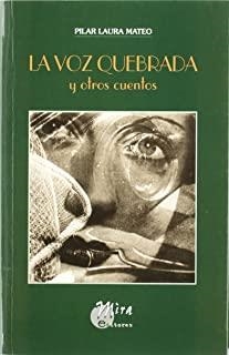 VOZ QUEBRADA Y OTROS CUENTOS, LA | 9788484651819 | LAURA MATEO, PILAR