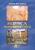 HUESCA : UNA COMUNIDAD HACIA EL SIGLO XXI | 9788484651192 | MUT REMOLA, ENRIQUE
