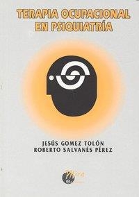 TERAPIA OCUPACIONAL EN SIQUIATRIA | 9788484651390 | GOMEZ TOLON, JESUS