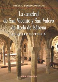 CATEDRAL DE SAN VICENTE Y SAN VALERO DE RODA DE ISABENA, LA | 9788484654919 | BENEDICTO SALAS, ROBERTO