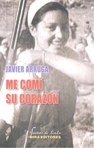 ME COMI SU CORAZON (CRONICA SENTIMENTAL DEL MAQUIS) | 9788484655343 | ARRUGA OLEAGA, JAVIER