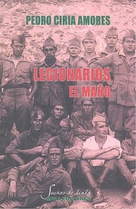 LEGIONARIOS EL MAÑO | 9788484655008 | CIRIA AMORES, PEDRO