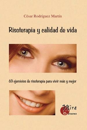 RISOTERAPIA Y CALIDAD DE VIDA: 69 EJERCICIOS DE RISOTERAPIA | 9788484652229 | RODRÍGUEZ MARTÍN, CÉSAR
