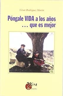 PONGALE VIDA A LOS AÑOS QUE ES MEJOR | 9788484651789 | RODRIGUEZ MARTIN, CESAR