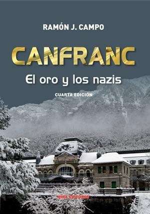 CANFRANC EL ORO Y LOS NAZIS (4 ED.) | 9788484655664 | CAMPO FRAILE, RAMON J.