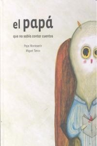 PAPA QUE NO SABIA CONTAR CUENTOS | 9788492964475 | MONTESERÍN, PEPE